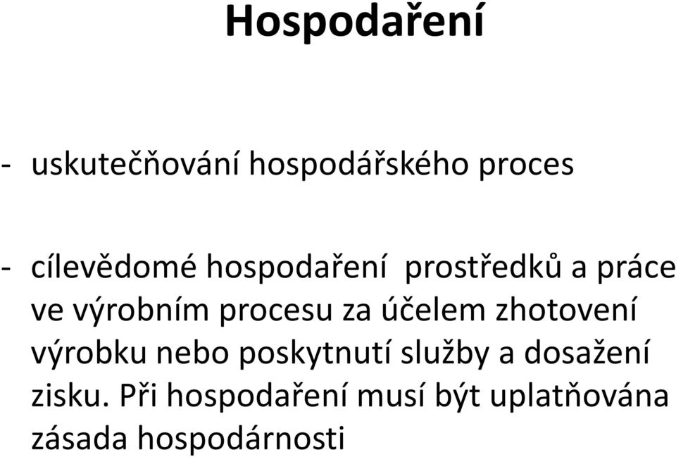 práce ve výrobním procesu za účelem zhotovení výrobku nebo poskytnutí