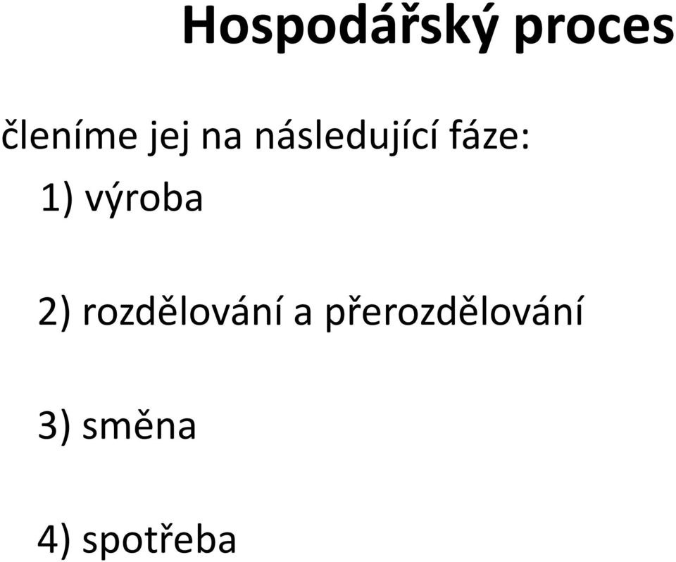 výroba 2) rozdělování a