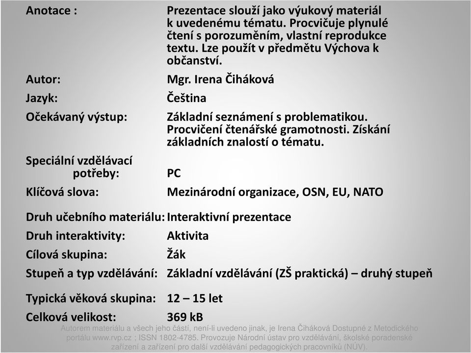 Procvičení čtenářské gramotnosti. Získání základních znalostí o tématu.