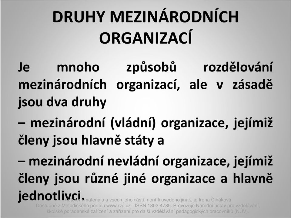 (vládní) organizace, jejímiž členyjsouhlavněstátya