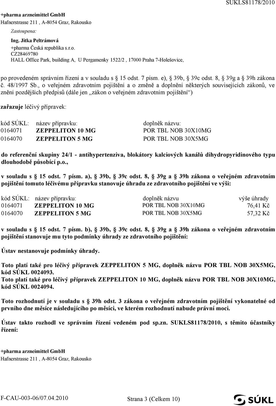 7 písm. e), 39b, 39c odst. 8, 39g a 39h zákona č. 48/1997 Sb.