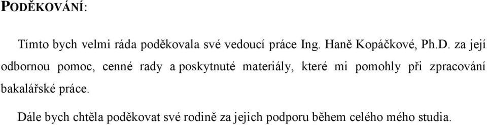 za její odbornou pomoc, cenné rady a poskytnuté materiály, které mi