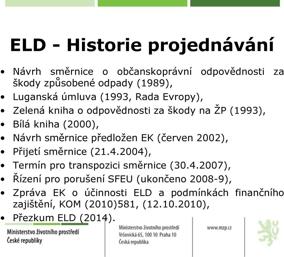 předložen EK (červen 2002), Přijetí směrnice (21.4.