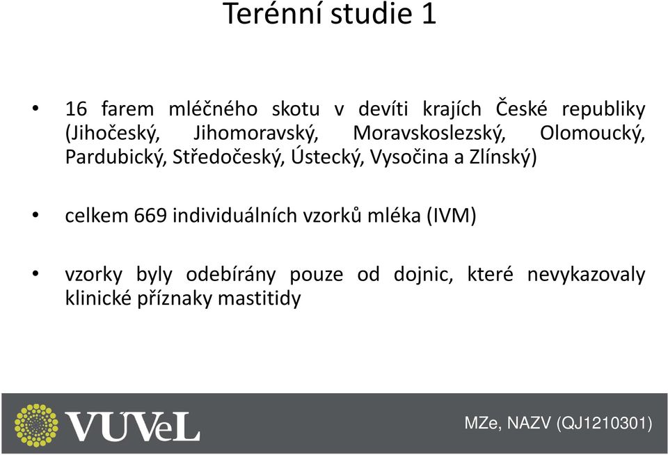 Středočeský, Ústecký, Vysočina a Zlínský) celkem 669 individuálních vzorků