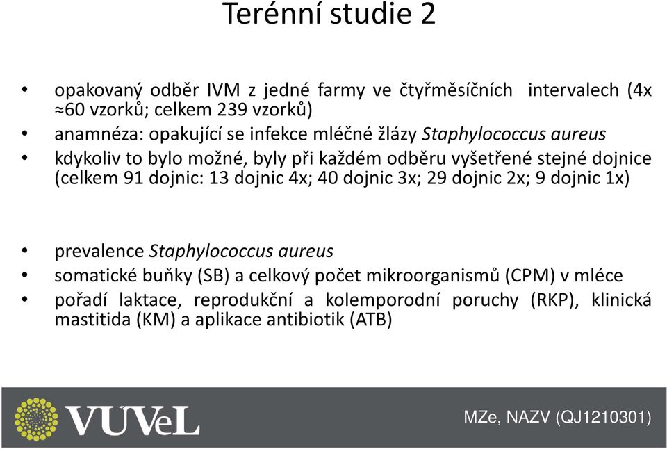 dojnic: 13 dojnic 4x; 40 dojnic 3x; 29 dojnic 2x; 9 dojnic 1x) prevalence Staphylococcus aureus somatické buňky (SB) a celkový počet