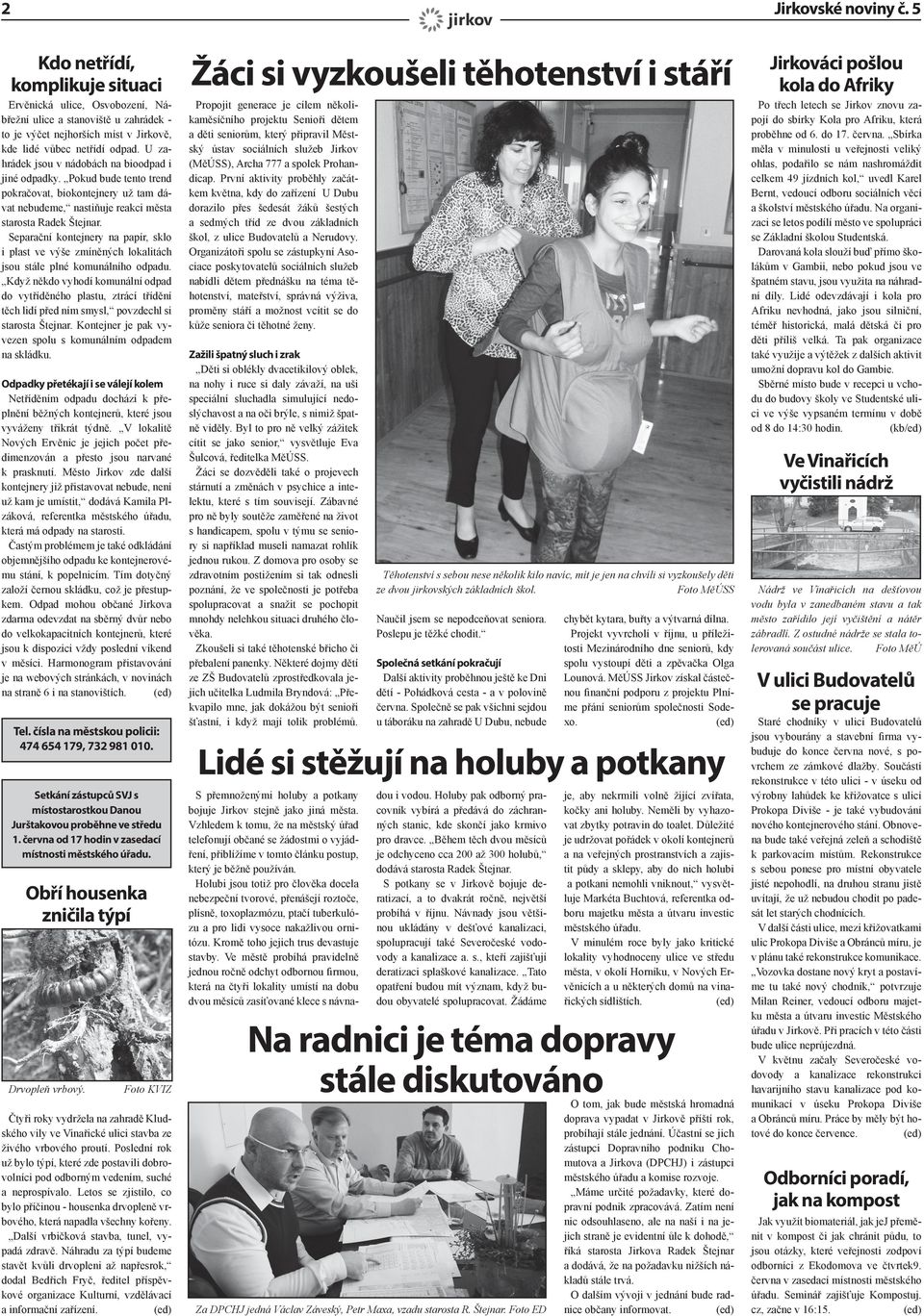Separační kontejnery na papír, sklo i plast ve výše zmíněných lokalitách jsou stále plné komunálního odpadu.