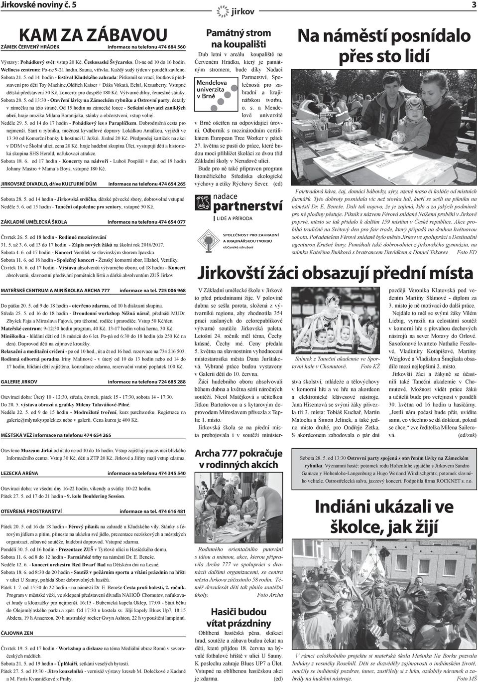 od 14 hodin - festival Kludského zahrada: Pískomil se vrací, loutkové představení pro děti Toy Machine,Oldřich Kaiser + Dáša Vokatá, Echt!, Krausberry.