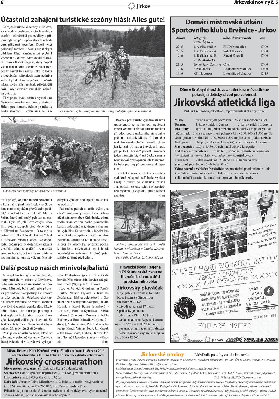 6. 1. B třída muži B Slavoj Žatec B 17:00 hřiště Mostecká 22. 5. divize ženy Čechy A Cheb 17:00 19. 6. KP st. dorost Litoměřice/Pokratice 10:00 19. 6. KP ml.