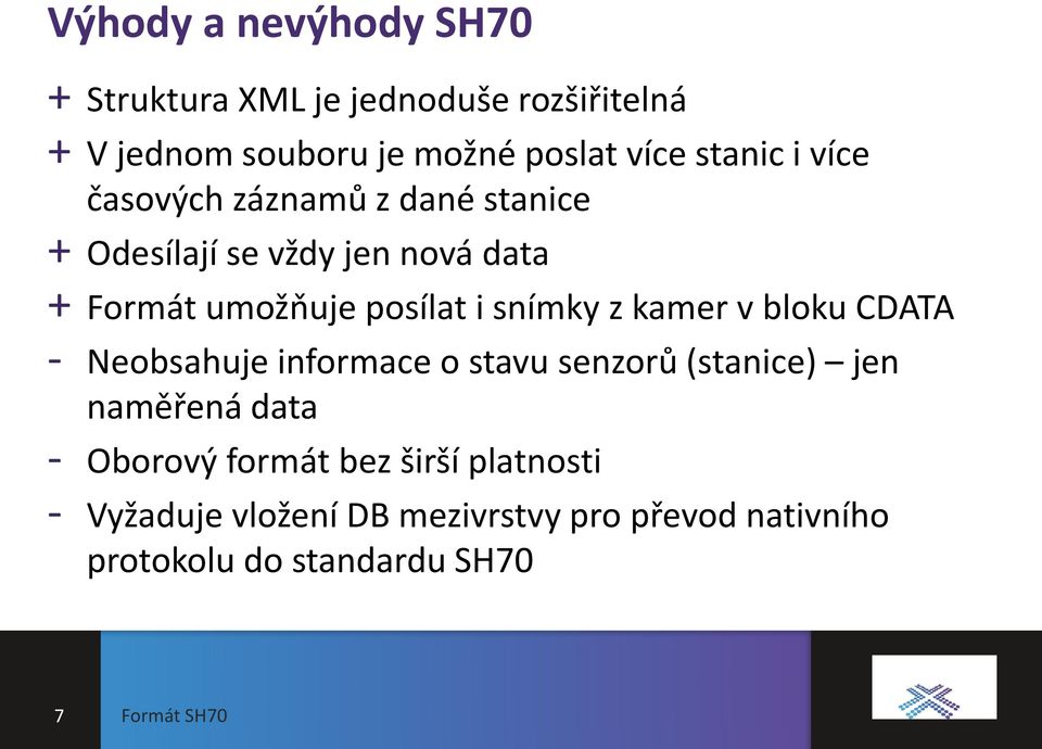 snímky z kamer v bloku CDATA - Neobsahuje informace o stavu senzorů (stanice) jen naměřená data - Oborový