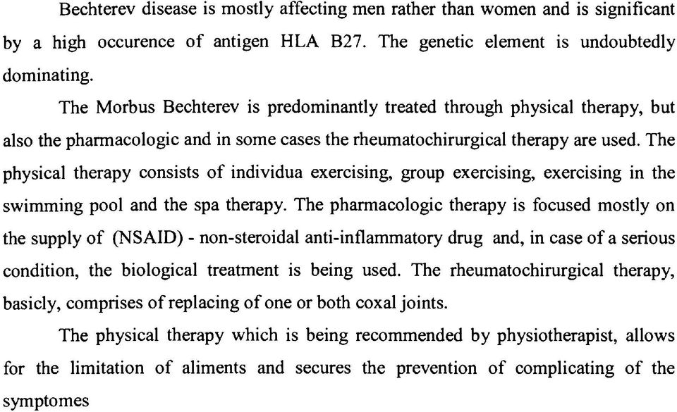 The physical therapy consists of individua exercising, group exercising, exercising in the swimming pool and the spa therapy.