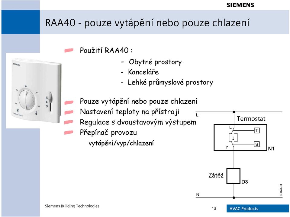 chlazení Nastavení teploty na přístroji Regulace s dvoustavovým výstupem