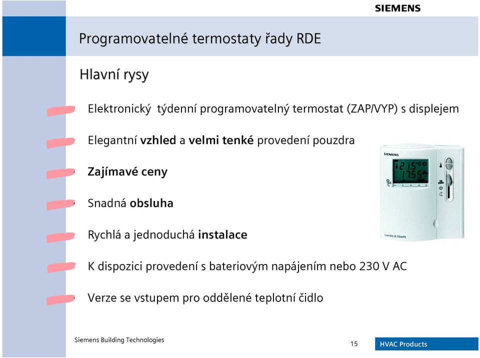 provedení pouzdra Zajímavé ceny Snadná obsluha Rychlá a jednoduchá instalace K