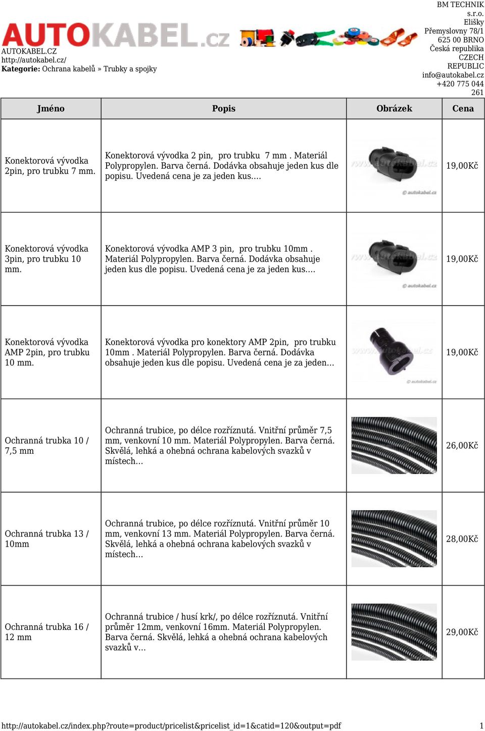 1 Konektorová vývodka 3pin, pro trubku 10 mm. Konektorová vývodka AMP 3 pin, pro trubku 10mm. Materiál Polypropylen. Barva černá. Dodávka obsahuje jeden kus dle popisu. Uvedená cena je za jeden kus.