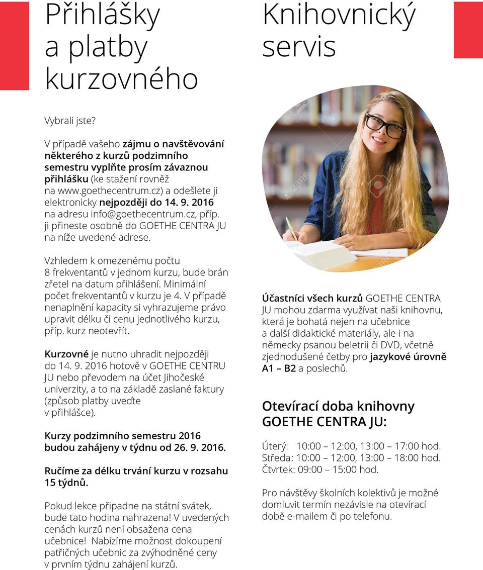 Vzhledem k omezenému počtu 8 frekventantů v jednom kurzu, bude brán zřetel na datum přihlášení. Minimální počet frekventantů v kurzu je 4.
