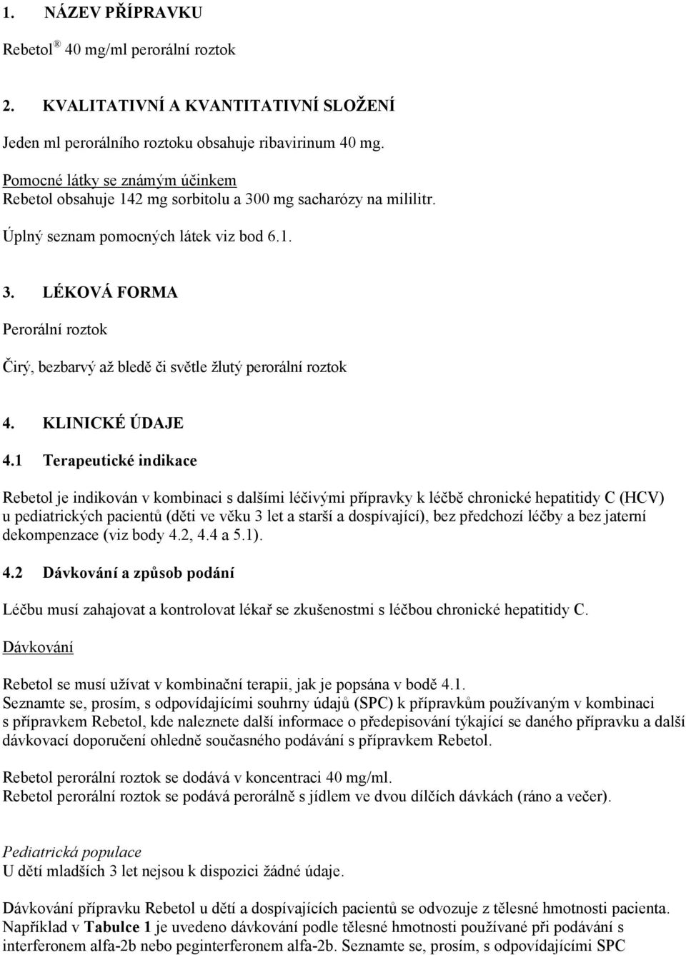 KLINICKÉ ÚDAJE 4.