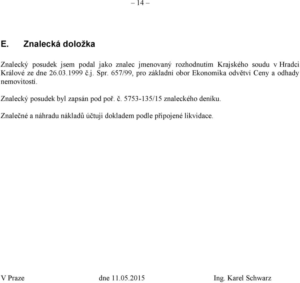 657/99, pro základní obor Ekonomika odvětví Ceny a odhady nemovitostí.