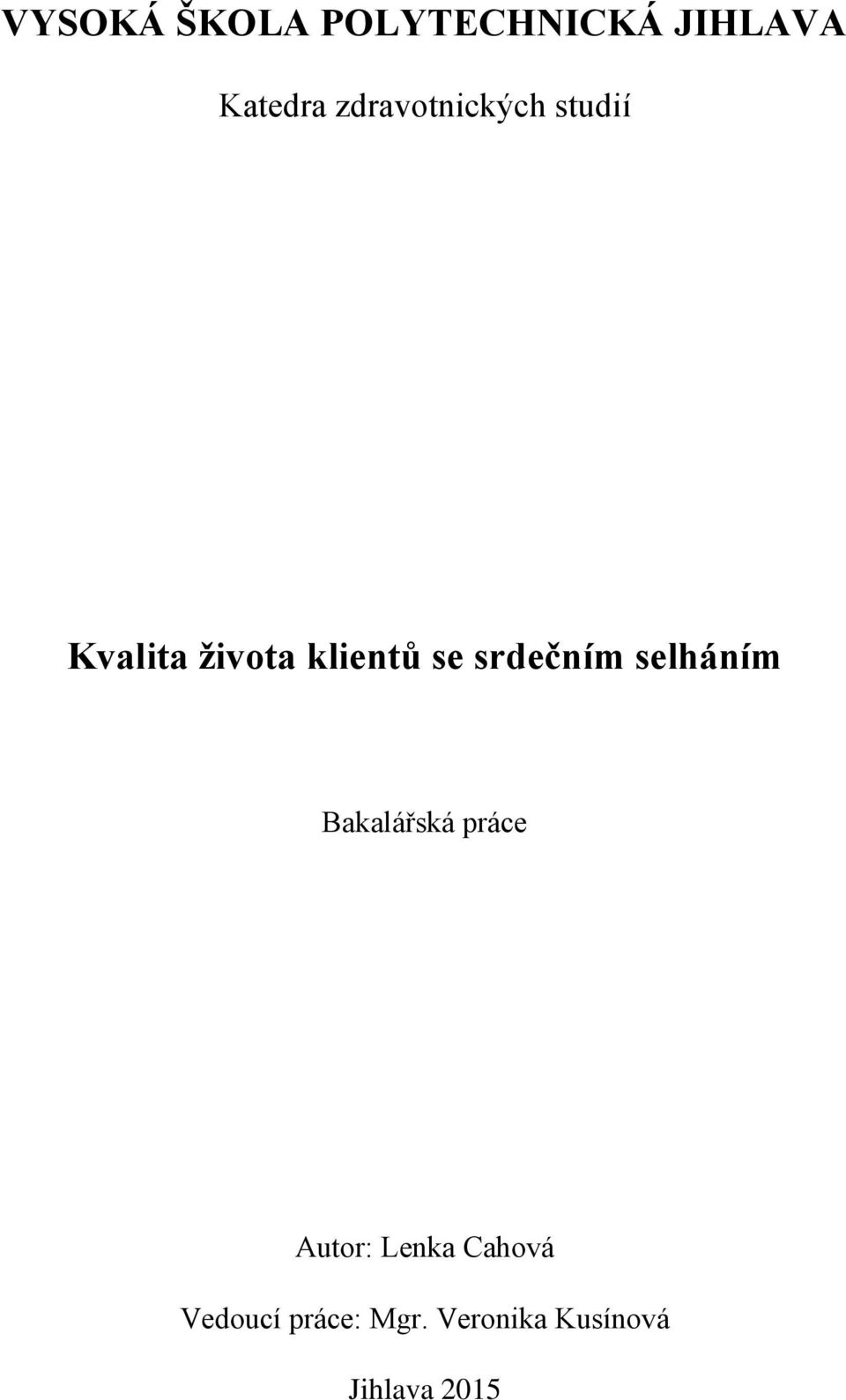 srdečním selháním Bakalářská práce Autor: Lenka