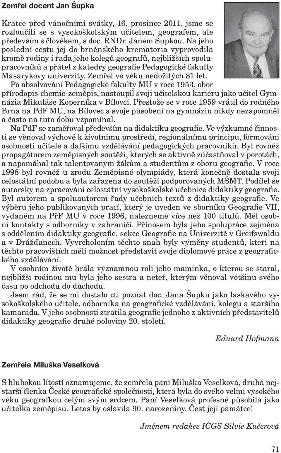univerzity. Zemřel ve věku nedožitých 81 let.