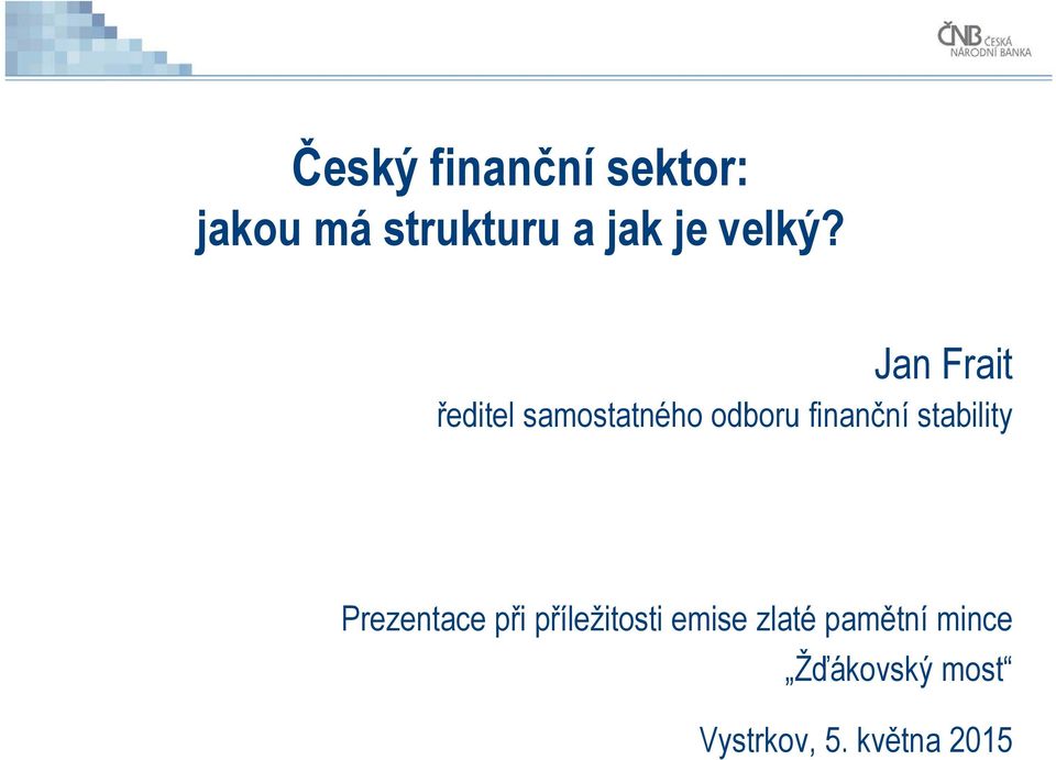 Jan Frait ředitel samostatného odboru finanční