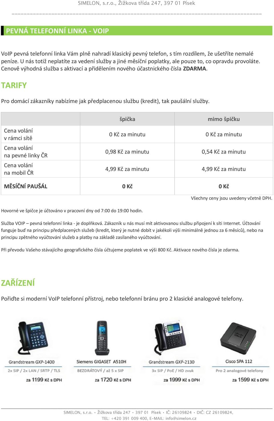 TARIFY Pro domácí zákazníky nabízíme jak předplacenou službu (kredit), tak paušální služby.