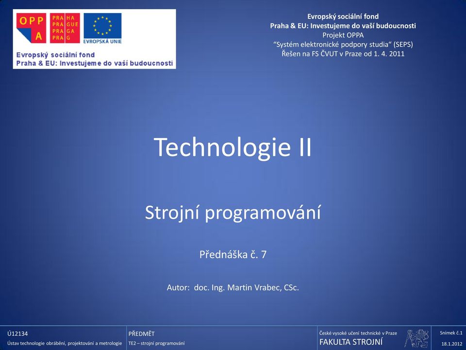 (SEPS) Řešen na FS ČVUT v Praze od 1. 4.