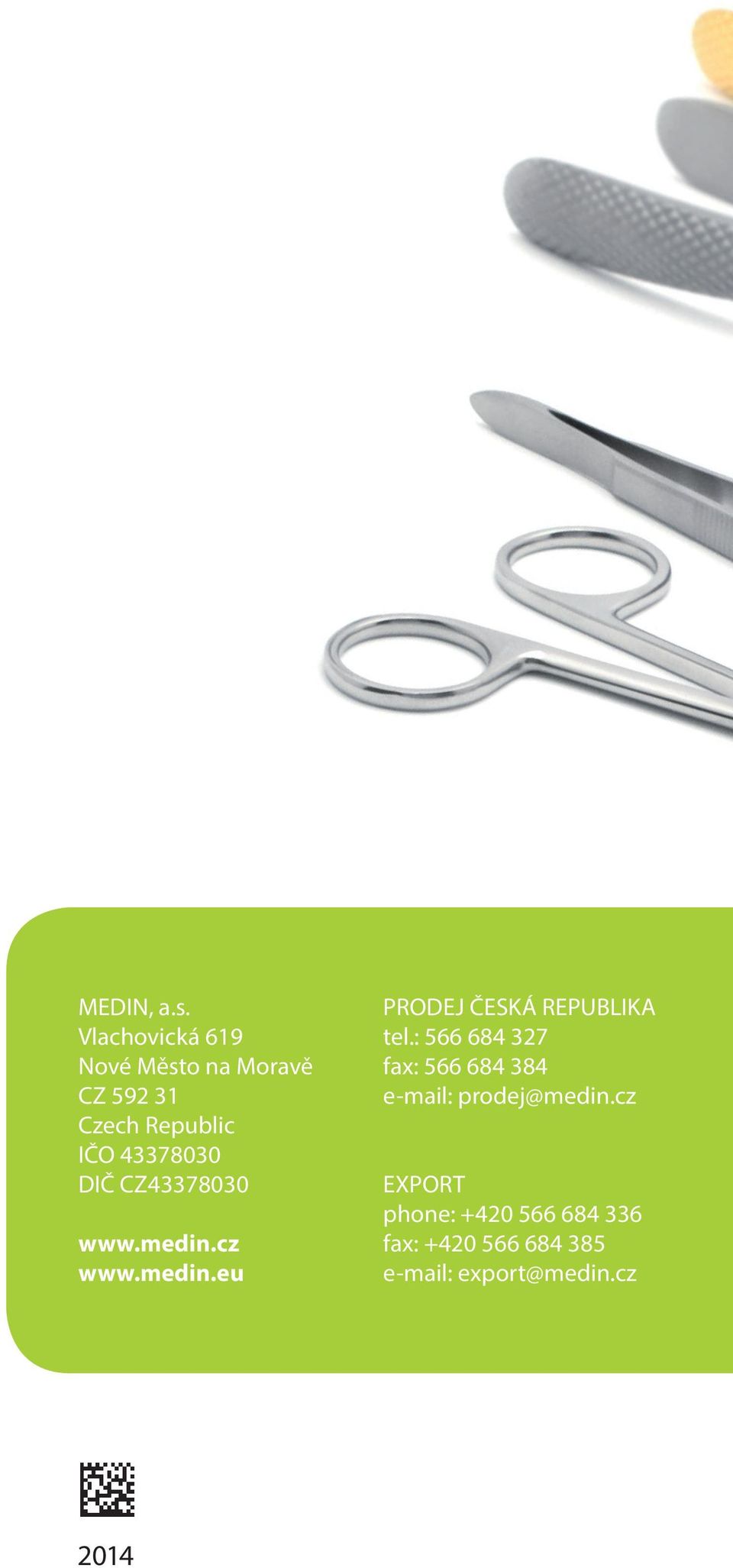 43378030 DIČ CZ43378030 www.medin.cz www.medin.eu PRODEJ ČESKÁ REPUBLIKA tel.