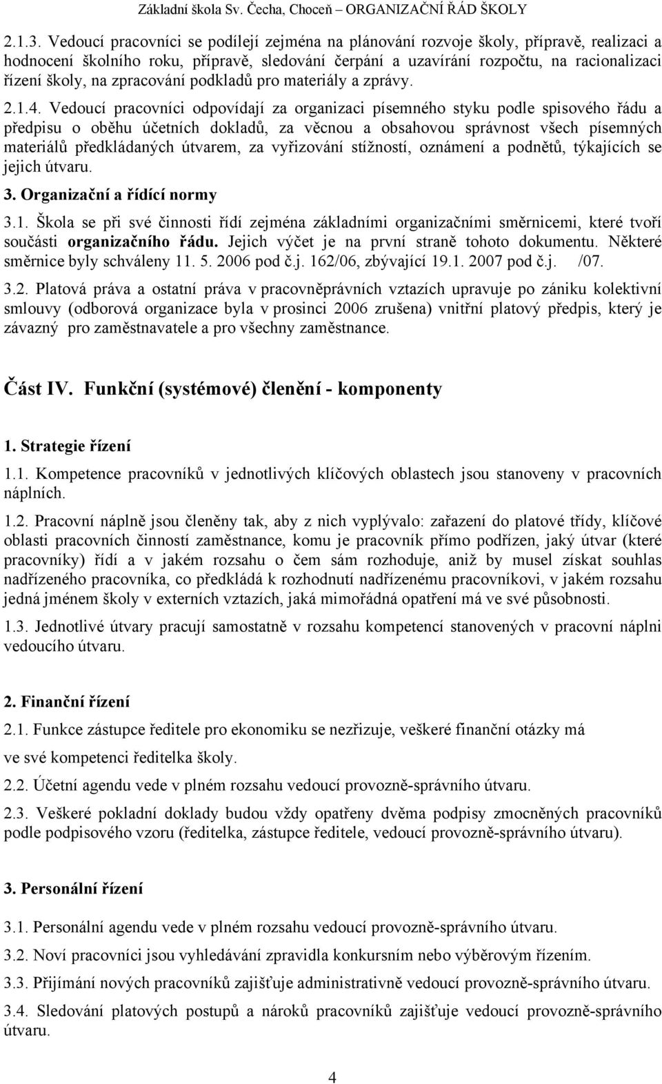 zpracování podkladů pro materiály a zprávy. 2.1.4.