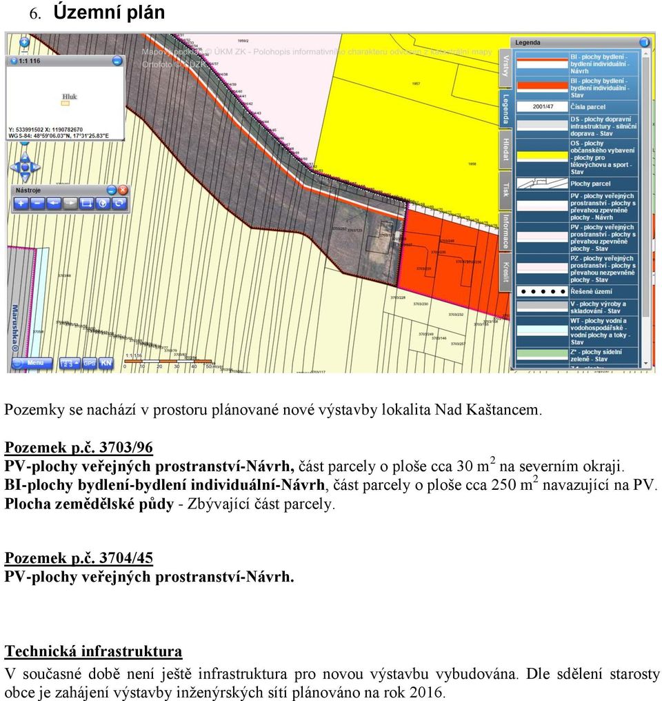 BI-plochy bydlení-bydlení individuální-návrh, část parcely o ploše cca 250 m 2 navazující na PV. Plocha zemědělské půdy - Zbývající část parcely.