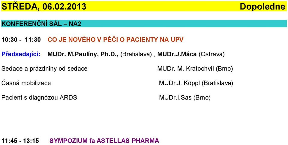 Předsedající: MUDr. M.Paulíny, Ph.D., (Bratislava)., MUDr.J.