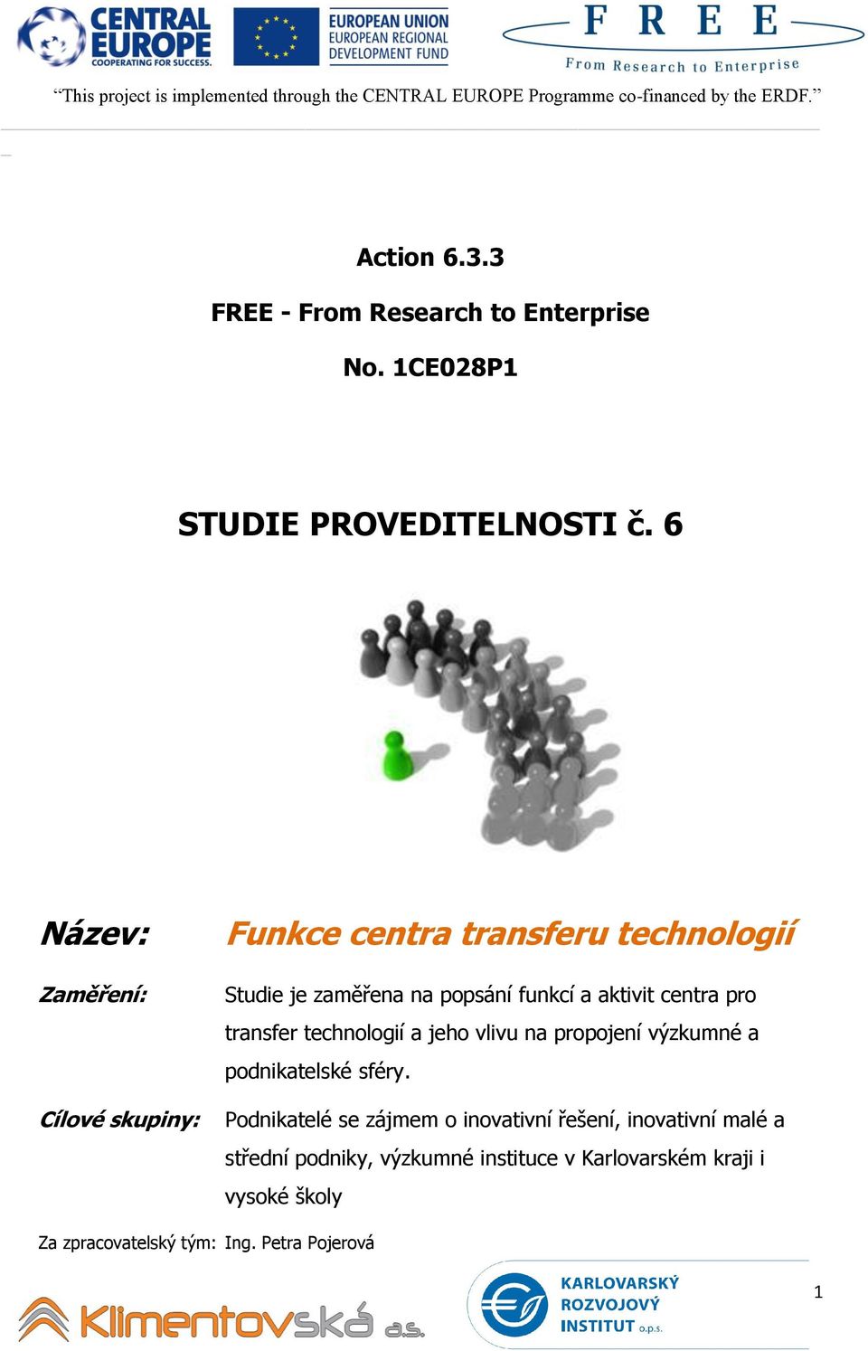 centra pro transfer technologií a jeho vlivu na propojení výzkumné a podnikatelské sféry.