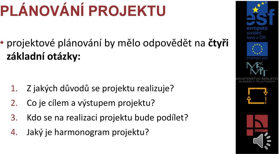 Z jakých důvodů se projektu realizuje? 2.