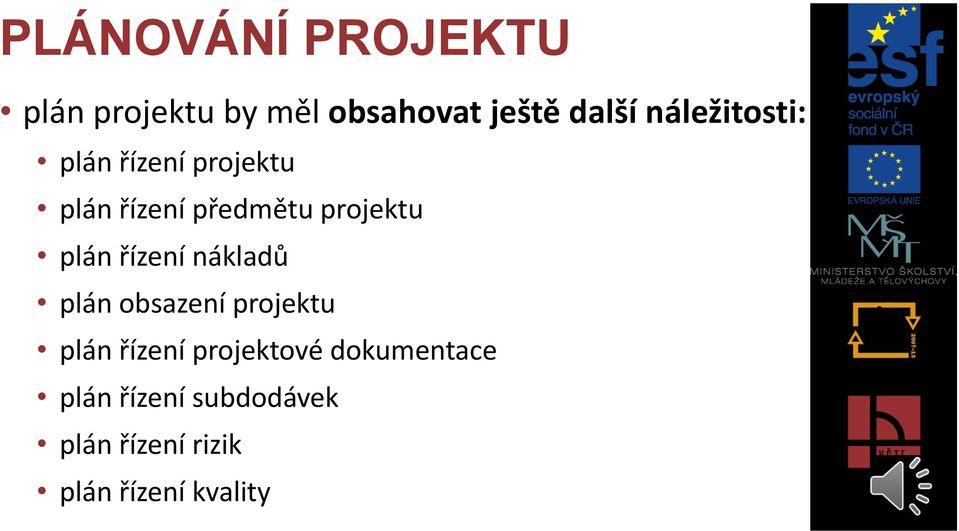 plán řízení nákladů plán obsazení projektu plán řízení projektové