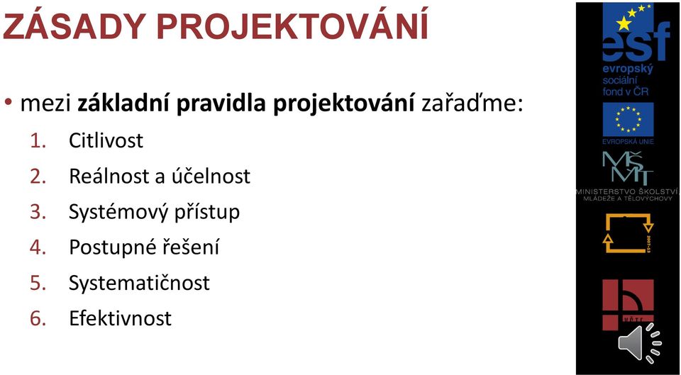 Reálnost a účelnost 3. Systémový přístup 4.