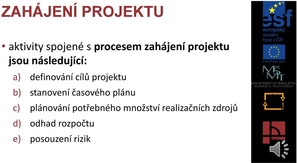 b) stanovení časového plánu c) plánování potřebného