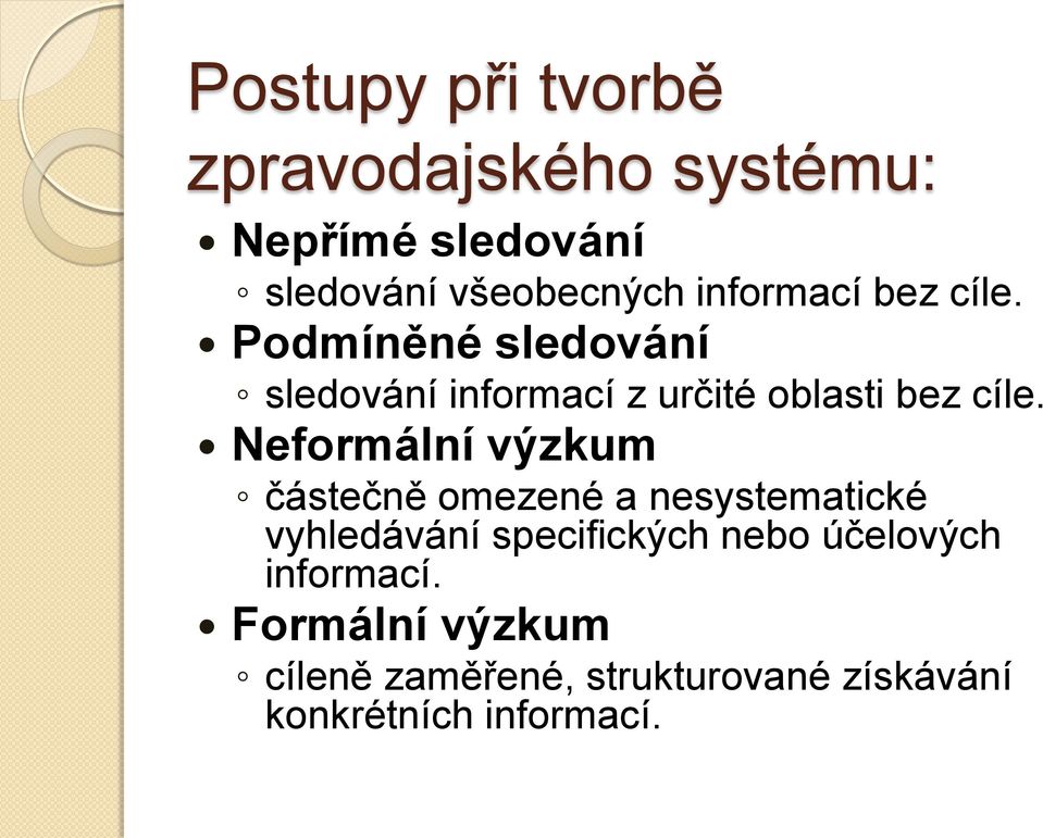 Neformální výzkum částečně omezené a nesystematické vyhledávání specifických nebo