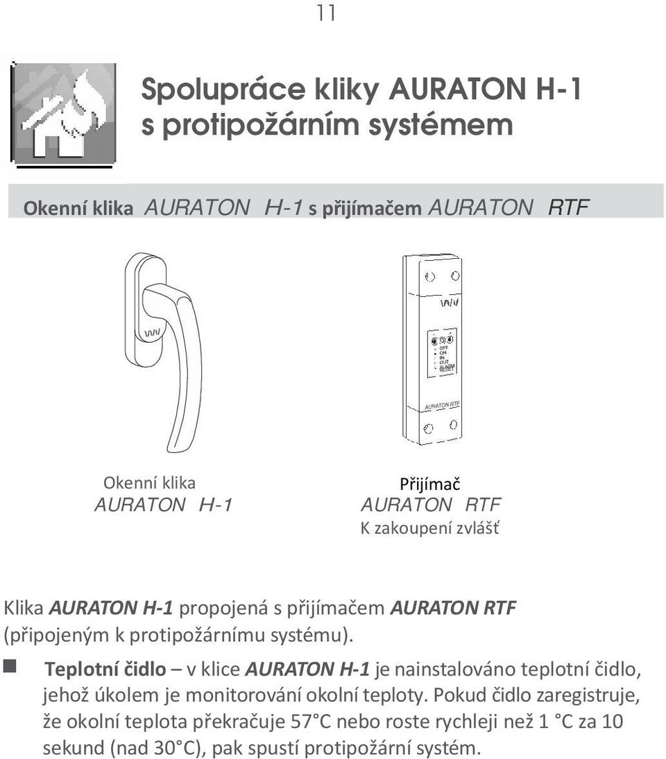 systému). Teplotní čidlo v klice AURATON H-1 je nainstalováno teplotní čidlo, jehož úkolem je monitorování okolní teploty.