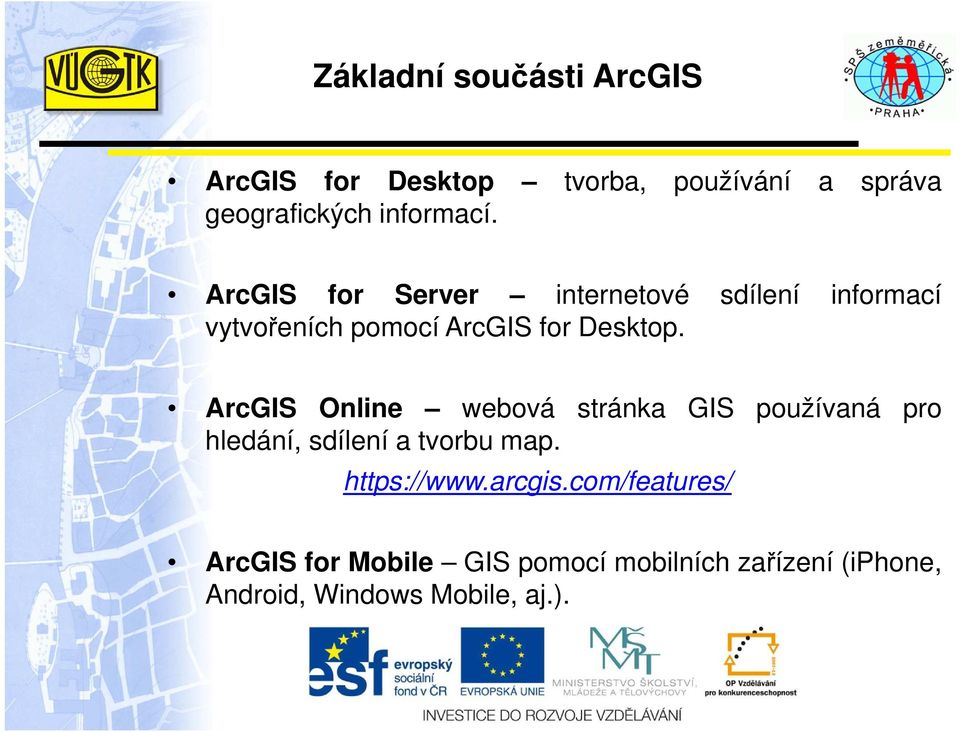 ArcGIS Online webová stránka GIS používaná pro hledání, sdílení a tvorbu map. https://www.