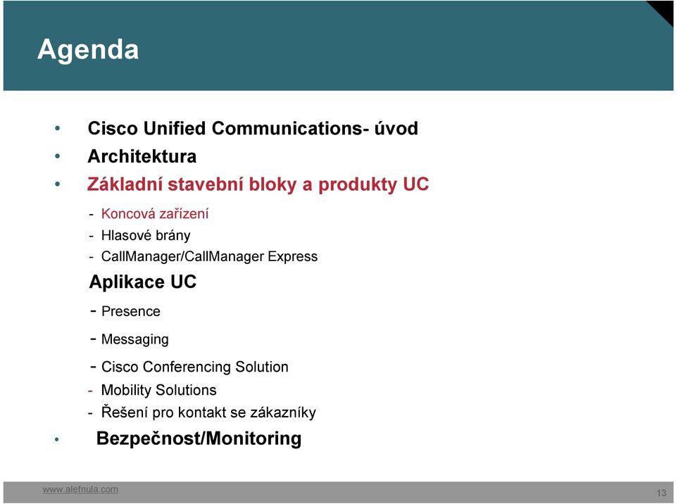 CallManager/CallManager Express Aplikace UC - Presence - Messaging - Cisco