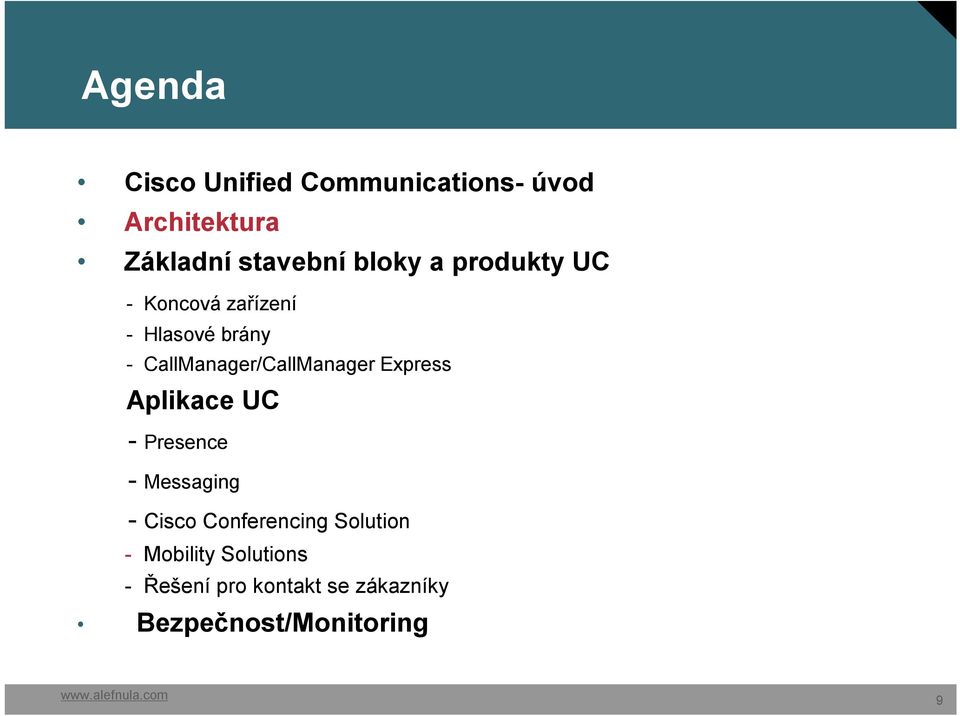 CallManager/CallManager Express Aplikace UC - Presence - Messaging - Cisco