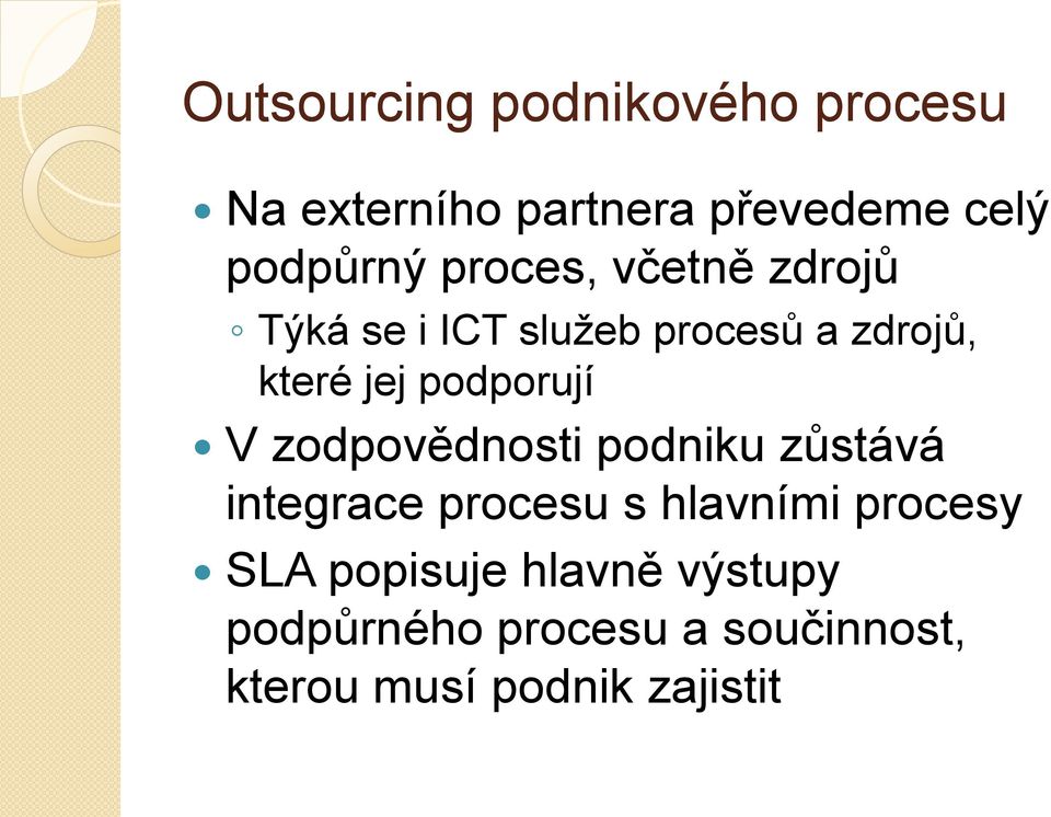 podporují V zodpovědnosti podniku zůstává integrace procesu s hlavními procesy