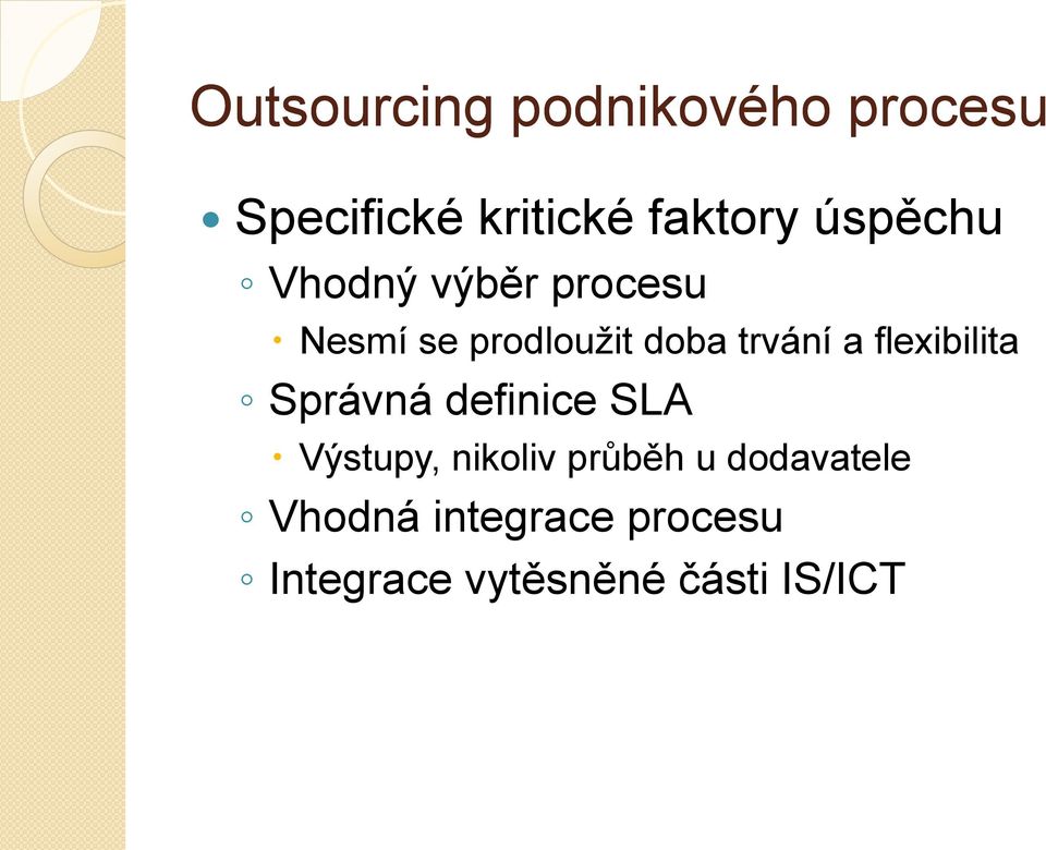 flexibilita Správná definice SLA Výstupy, nikoliv průběh u