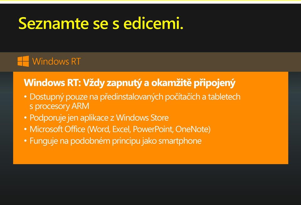 s procesory ARM Podporuje jen aplikace z Windows Store