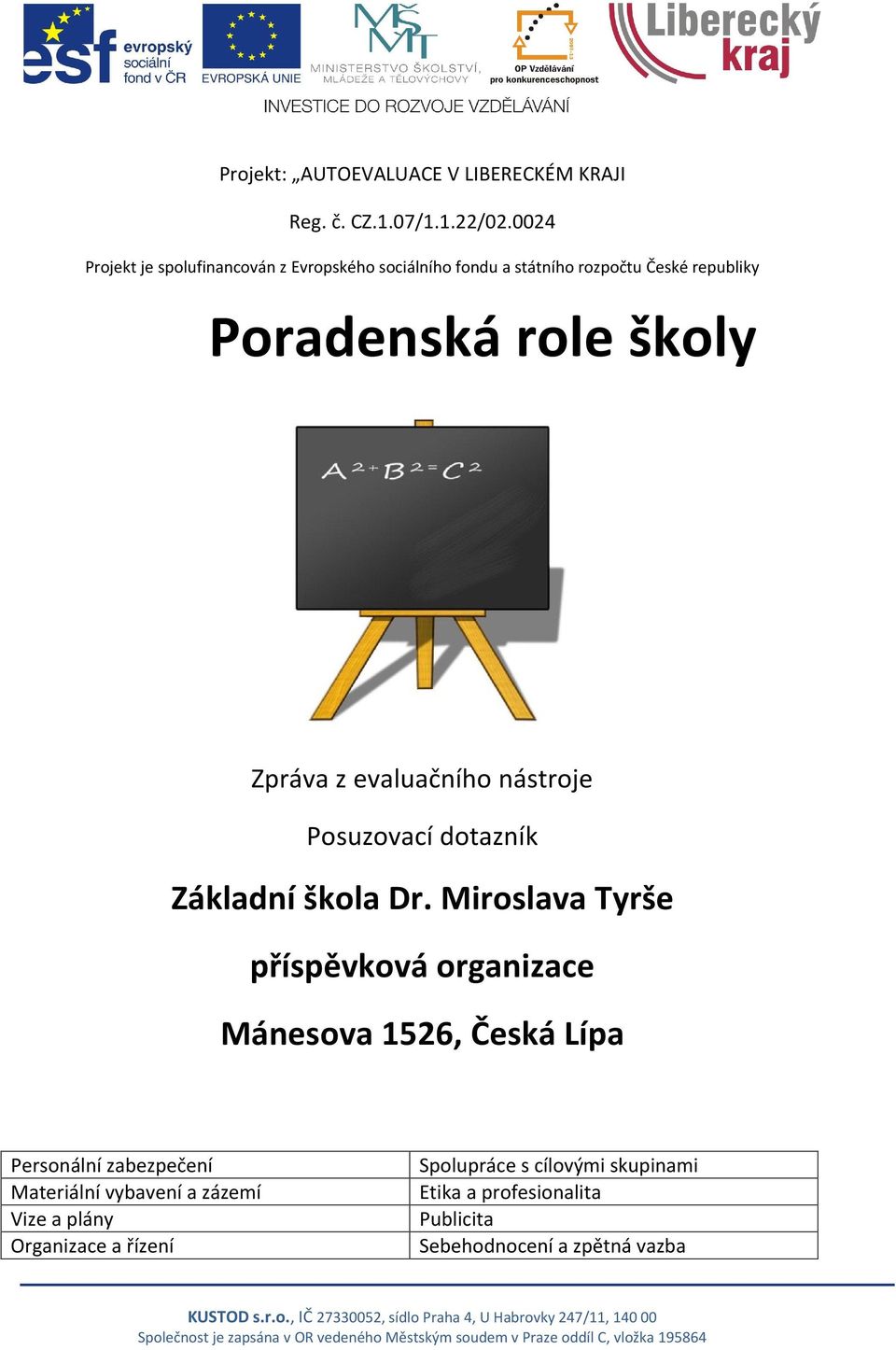 Zpráva z evaluačního nástroje Posuzovací dotazník Základní škola Dr.