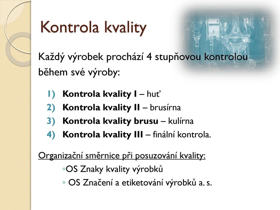 brusu kulírna 4) Kontrola kvality III finální kontrola.