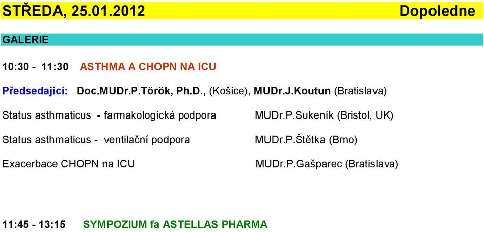 Koutun (Bratislava) Status asthmaticus - farmakologická podpora Status asthmaticus -