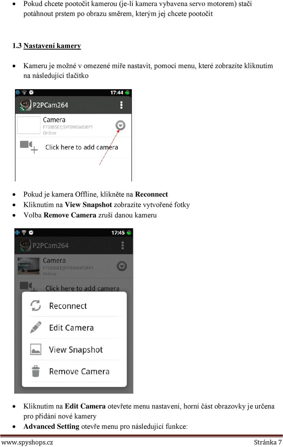 Offline, klikněte na Reconnect Kliknutím na View Snapshot zobrazíte vytvořené fotky Volba Remove Camera zruší danou kameru Kliknutím na Edit