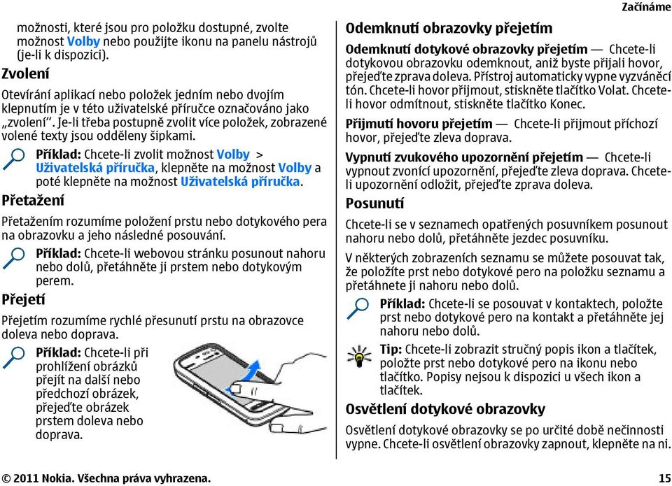 Je-li třeba postupně zvolit více položek, zobrazené volené texty jsou odděleny šipkami.