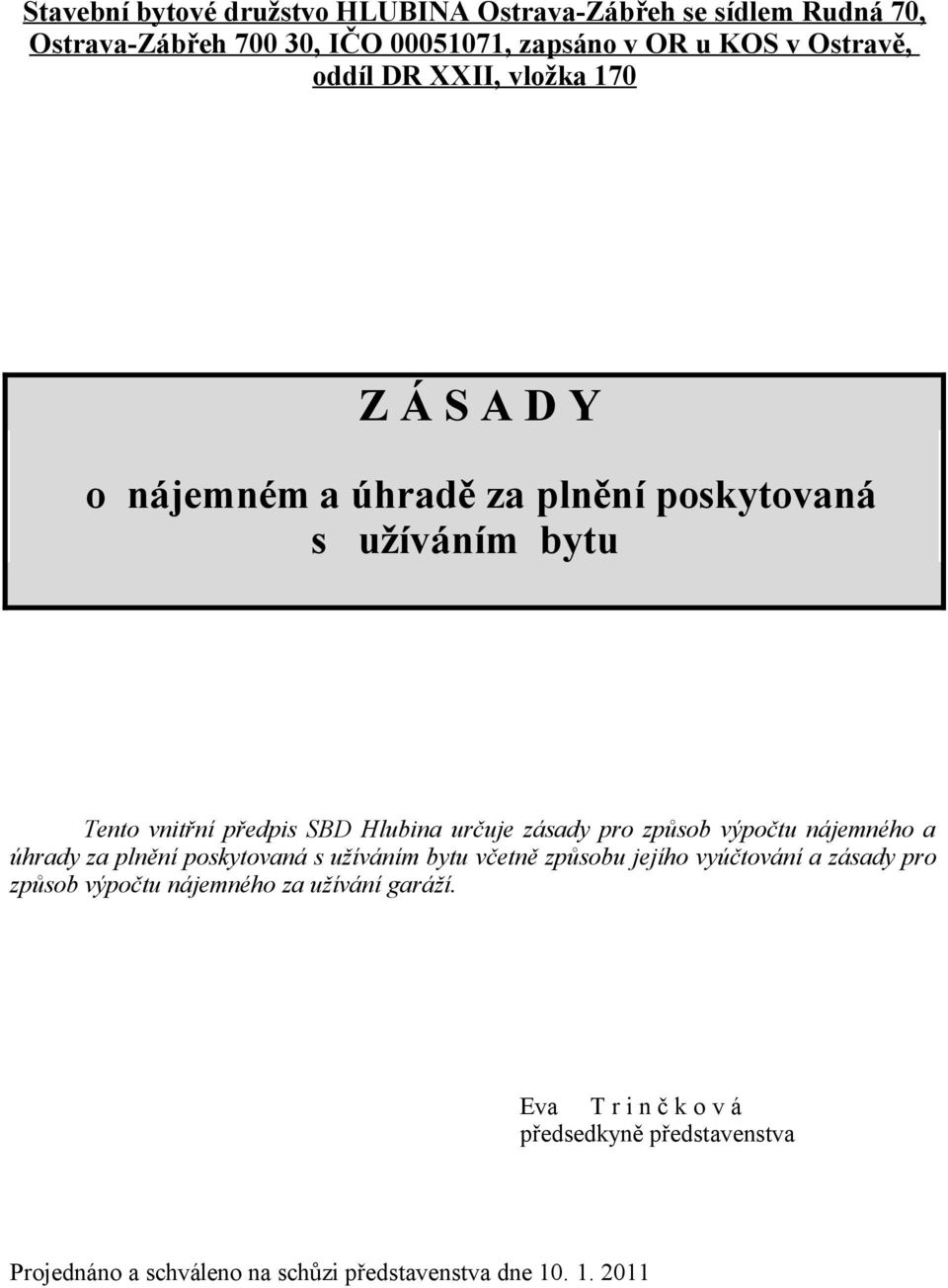 zásady pro způsob výpočtu nájemného a úhrady za plnění poskytovaná s užíváním bytu včetně způsobu jejího vyúčtování a zásady pro způsob