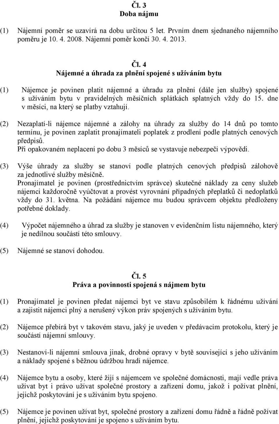 vždy do 15. dne v měsíci, na který se platby vztahují.