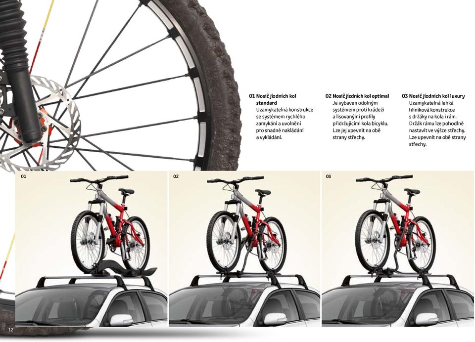 02 Nosič jízdních kol optimal Je vybaven odolným systémem proti krádeži a lisovanými profily přidržujícími kola bicyklu.